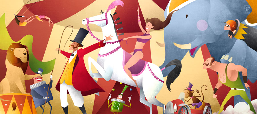 The Circus | Mark Bird Illustration - Children's book Illustration of Circus show with the ringmaster, lion, horse, elephant, strongman, monkey, clowns and acrobats.